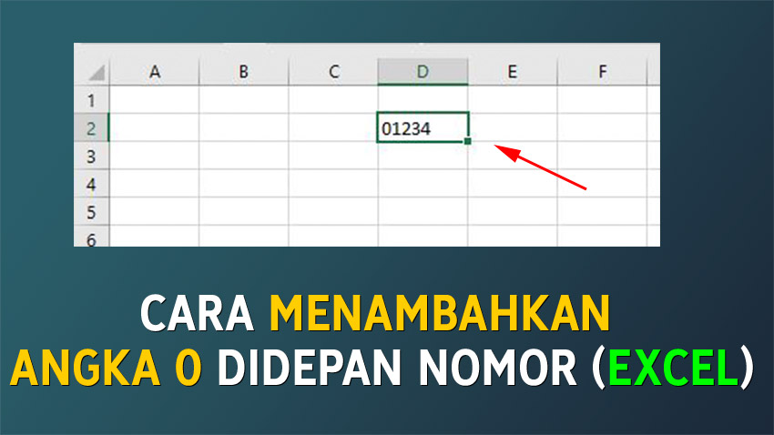 Cara Menambahkan Angka Nol '0' Didepan Nomor Pada Excel - TeknosID